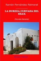 La dureza curvada del S�lex: Novela literaria ambientada en Almer�a B08SGWD4XL Book Cover