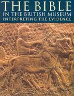 The Bible in the British Museum: Interpreting the Evidence 071411698X Book Cover