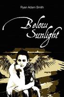 Below Sunlight 0557316715 Book Cover
