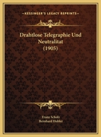 Drahtlose Telegraphie Und Neutralitat (1905) 1160083061 Book Cover