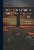 Revue De L'orient Chrétien, Volume 10... 102232439X Book Cover