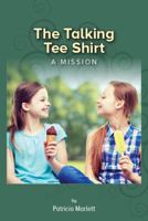 The Talking Tee Shirt: A Mission 0985405988 Book Cover