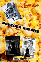 Popcorn Matinee 1312321903 Book Cover