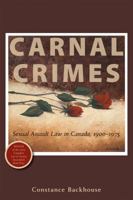 Carnal Crimes: Sexual Assault Law in Canada, 1900-1975 1552211789 Book Cover