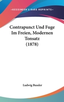 Contrapunct Und Fuge Im Freien, Modernen Tonsatz (1878) 1168076838 Book Cover