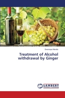 Treatment of Alcohol withdrawal by Ginger 3659409294 Book Cover