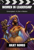 Women in Leadership : Unscripted: a Life in Motion 1966612680 Book Cover