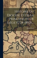 Histoire Du Diocèse Et De La Principauté De Liége (1724-1852).... 1021863173 Book Cover