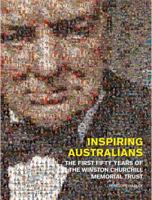 Inspiring Australians: The First Fifty Years of the Winston Churchill Memorial Trust 192533323X Book Cover