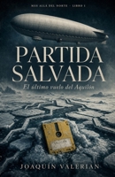 Partida Salvada: El último vuelo del Aquilón (Más allá del Norte) (Spanish Edition) B0HCKGTDBC Book Cover