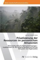 Privatisierung Der Ressourcen Im Peruanischen Amazonien 3639491998 Book Cover