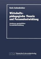 Wirtschaftspadagogische Theorie Und Personalentwicklung: Strukturen Ganzheitlicher Personlichkeitsbildung 3824400855 Book Cover