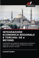 Integrazione Economica Regionale E Turchia: UE e BEYOND 6202847492 Book Cover