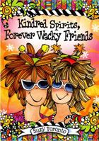 Kindred Spirits, Forever Wacky Friends 1598428322 Book Cover