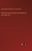 Geschichte des Deutschen Kirchenliedes bis auf Luthers Zeit 3563576815 Book Cover