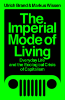 The Imperial Mode of Living: Everyday Life and the Ecological Crisis of Capitalism 1788739124 Book Cover