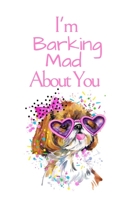 I'm Barking Mad About You: White Cover with a Cute Dog with Pink Glasses & Ribbon, Watercolor Hearts & a Funny Dog Pun Saying, Valentine's Day ... Boyfriend Wife Husband Lover Him or Her B083XR4K7N Book Cover