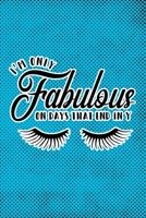 I'm Only Fabulous On Days That End In Y: Blue Punk Print Sassy Mom Journal / Snarky Notebook 1677392630 Book Cover