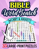 Bible Word Search: 35 Fun Large Print Puzzles with Scriptures about Dealing with Worry & Anxiety B08T6PBFWZ Book Cover