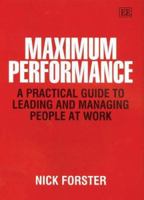 Maximum Performance: A Practical Guide To Leading And Managing People At Work 184542378X Book Cover