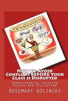 How to Avoid Conflicts Before Your Class is Disrupted: Understanding Learning Styles and Discipline 098413431X Book Cover