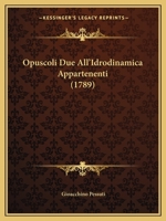 Opuscoli Due All’Idrodinamica Appartenenti (1789) 1104887681 Book Cover