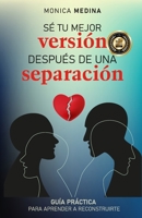 SÉ TU MEJOR VERSIÓN DESPUÉS DE UNA SEPARACIÓN: Claves básicas para aprender a reconstruirte (Spanish Edition) B0CN1GCVJH Book Cover