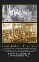 Front Porches to Front Lines: One Small Town's Mobilization of Men, Women, Manufacturing and Money during World War One B0CCT8PSXK Book Cover