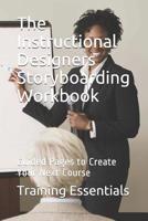 The Instructional Designers Storyboarding Workbook: Guided Pages to Create Your Next Course 1071148273 Book Cover