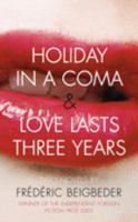 Holiday in a Coma & Love Lasts Three Years: Two Novels 0007228139 Book Cover