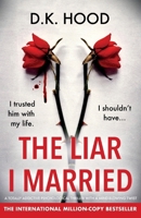 The Liar I Married: A totally addictive psychological thriller with a mind-blowing twist 1836187319 Book Cover