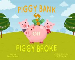 PIGGY BANK OR PIGGY BROKE 1736715712 Book Cover
