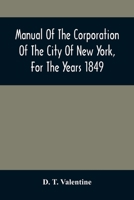 Manual Of The Corporation Of The City Of New York, For The Years 1849 9354507794 Book Cover