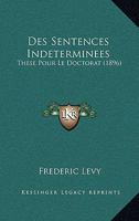 Des Sentences Indeterminees: These Pour Le Doctorat (1896) 1148974210 Book Cover