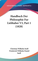 Handbuch Der Philosophie Fur Liebhaber V3, Part 1 (1828) 1161003959 Book Cover