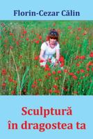 Sculptura in Dragostea Ta: Versuri 1986204707 Book Cover
