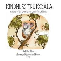 Kindness the Koala: The Fruits of the Spirit Stories for Children: Book 3 B0H6QDDZBZ Book Cover