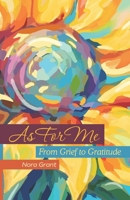 As For Me: From Grief to Gratitude B0GVSCW8T6 Book Cover