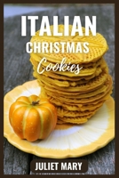 Italian Christmas Cookies: Complete Italian Recipes for Christmas Cookies with Essential Tips B0CQDJC78H Book Cover