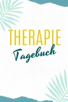 Therapie Tagebuch: A4 Therapietagebuch f�r Patienten zum Ausf�llen - Selbsthilfebuch bei Depression, Burnout, Borderline, Angstst�rung - Psychotherapie - Therapie Tool - Selbstsorge 167185506X Book Cover