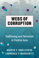 Webs of Corruption: Trafficking and Terrorism in Central Asia 0231188544 Book Cover