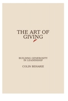 The Art of Giving: Building Generosity in Leadership 8269441902 Book Cover