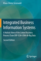 Integrated Business Information Systems: A Holistic View of the Linked Business Process Chain ERP-SCM-CRM-BI-Big Data 3662598132 Book Cover