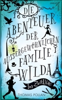 Die Abenteuer der außergewöhnlichen Familie Wilda: Ins Zwielicht 1521403597 Book Cover