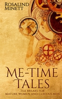 Me-Time Tales: tea breaks for mature women and curious men 0992716799 Book Cover