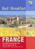 Bed & Breakfast France 2007: Over 650 selected quality hosts offering a great welcome 1841577103 Book Cover
