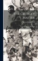 The Croxley Master; a Great Tale of the Prize Ring 1022170740 Book Cover