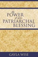 The Power of Your Patriarchal Blessing 1932898751 Book Cover