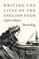 Writing the Lives of the English Poor, 1750s-1830s 0773556494 Book Cover