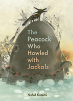 The Peacock Who Howled with Jackals 1771476451 Book Cover